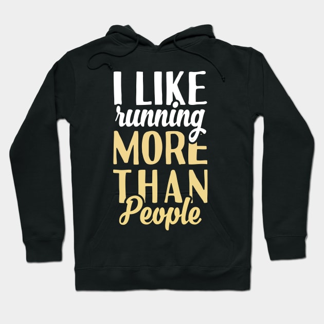 I Like Running More Than People. Hoodie by Tesszero